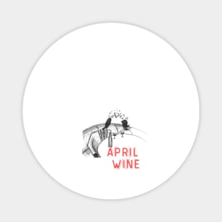 April Wine  - Funny Wine Lover Quote Magnet